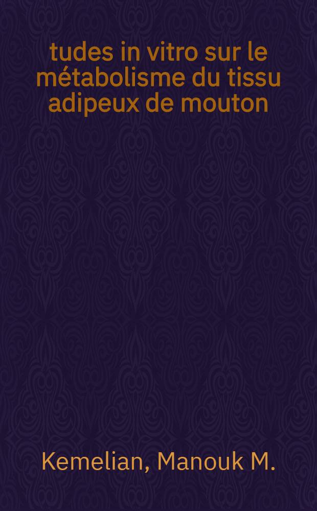 Études in vitro sur le métabolisme du tissu adipeux de mouton : Thèse ..