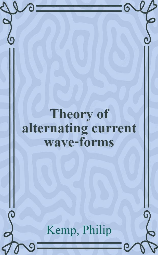 ... Theory of alternating current wave-forms