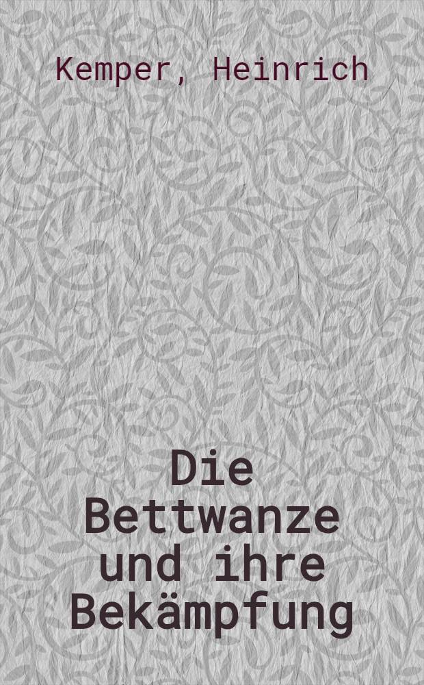 Die Bettwanze und ihre Bekämpfung