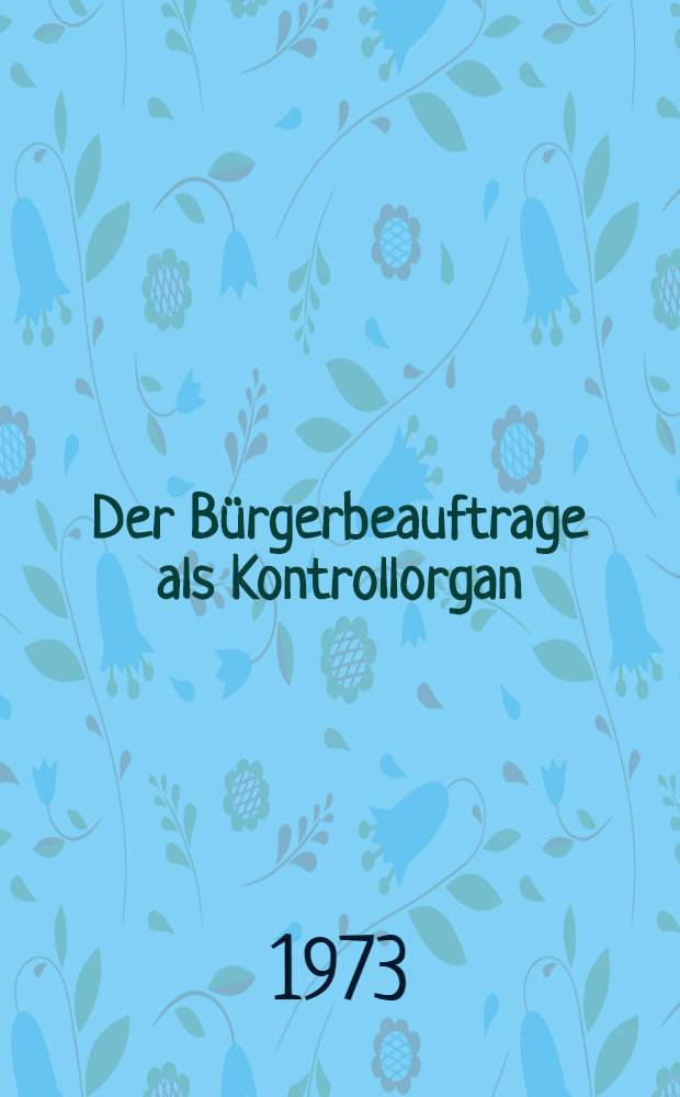 Der B&uuml;rgerbeauftrage als Kontrollorgan