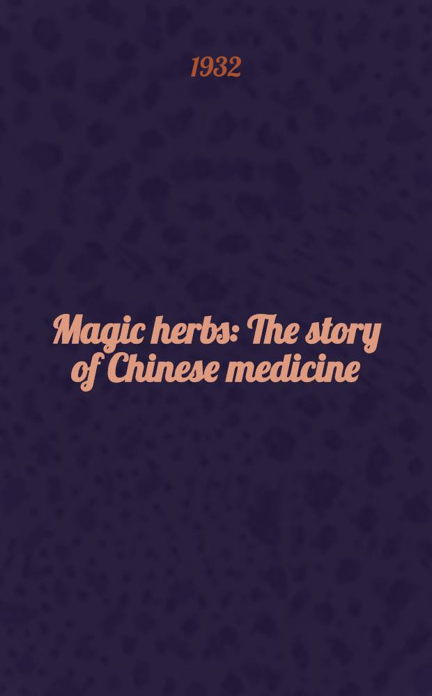 Magic herbs : The story of Chinese medicine