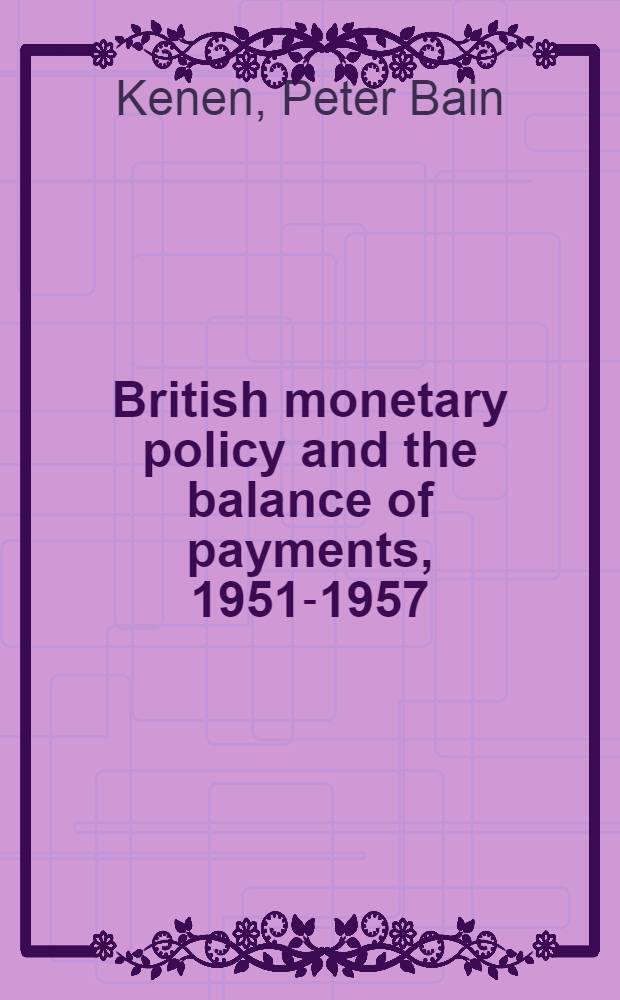 British monetary policy and the balance of payments, 1951-1957