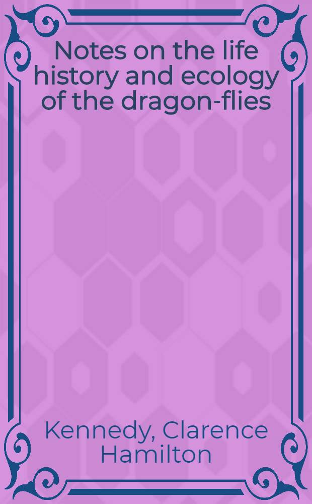 [Notes on the life history and ecology of the dragon-flies (Odonata) of Washington and Oregon