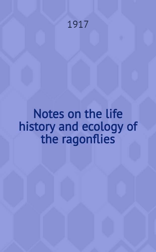 [Notes on the life history and ecology of the ragonflies (Odonata) of central California and Nevada