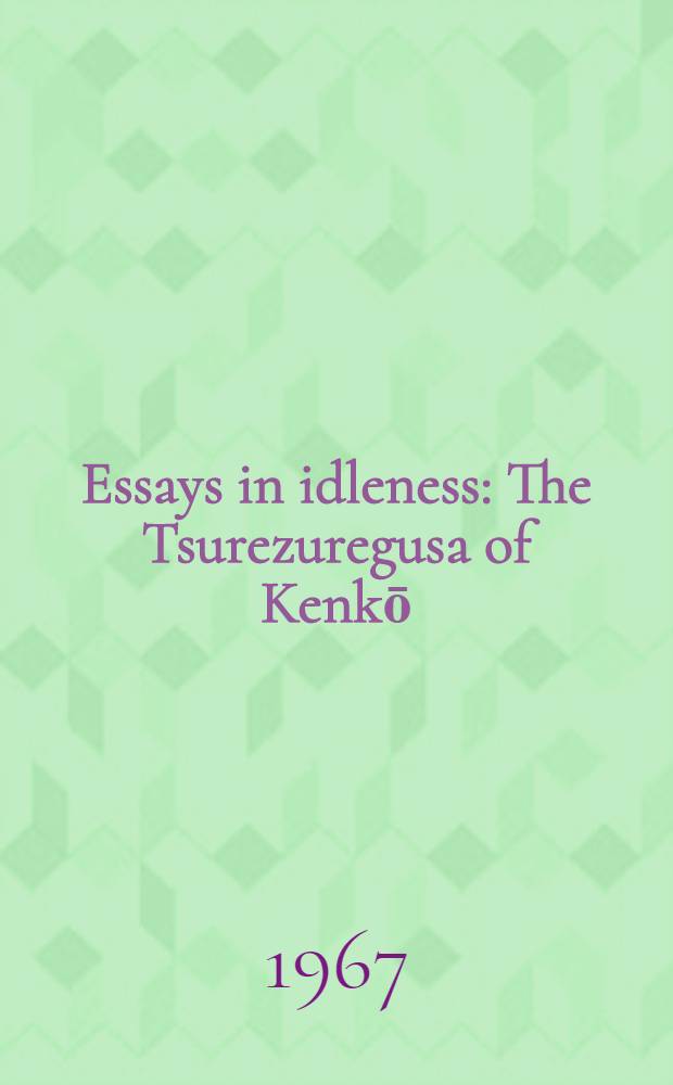 Essays in idleness : The Tsurezuregusa of Kenkō