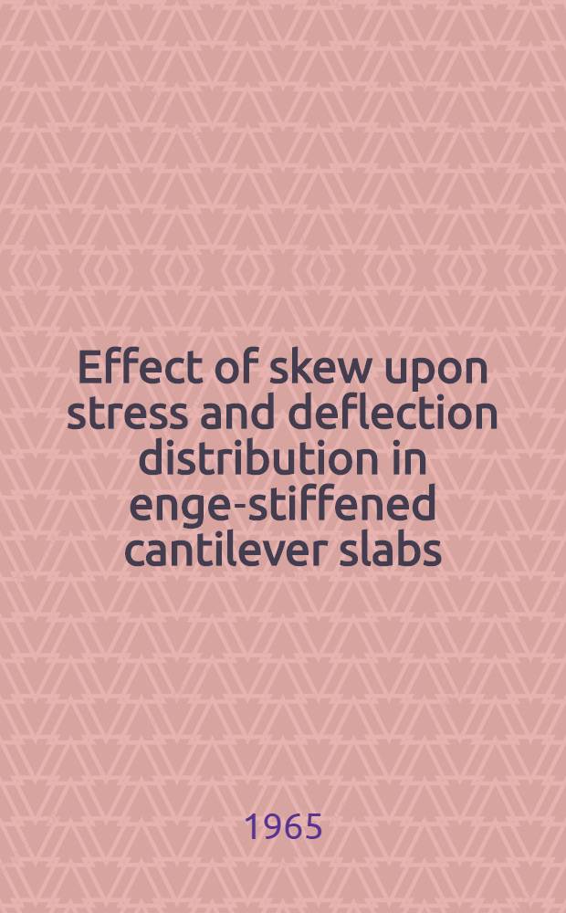 Effect of skew upon stress and deflection distribution in enge-stiffened cantilever slabs : P. 1 and 2