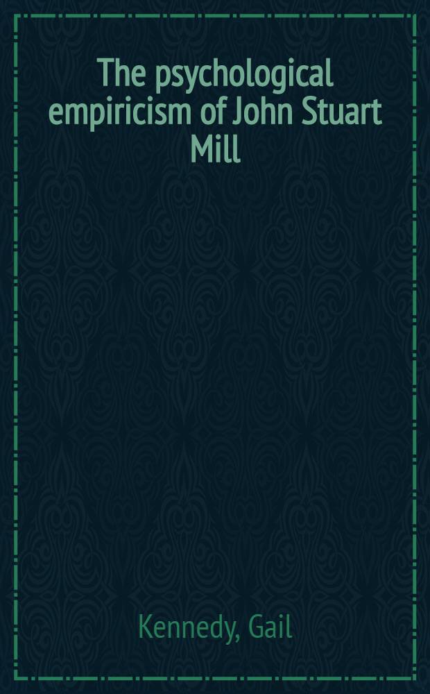 The psychological empiricism of John Stuart Mill