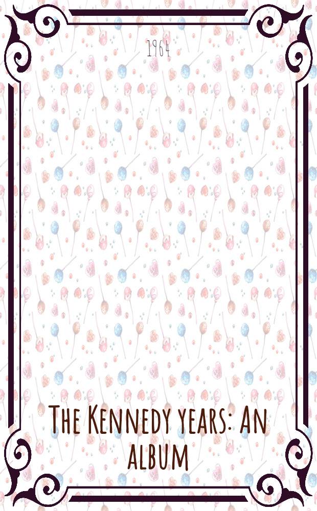 The Kennedy years : An album