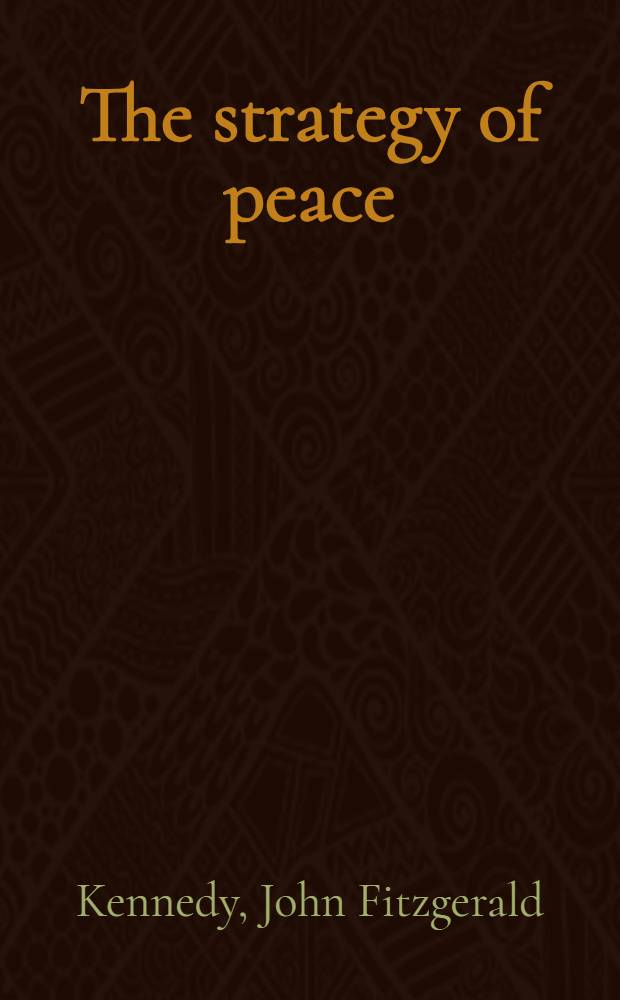 The strategy of peace : Speeches and statements on defence, peace, national security and related domestic issues ...
