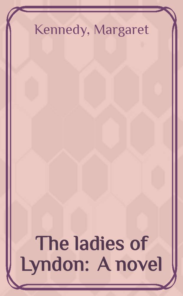 The ladies of Lyndon : A novel