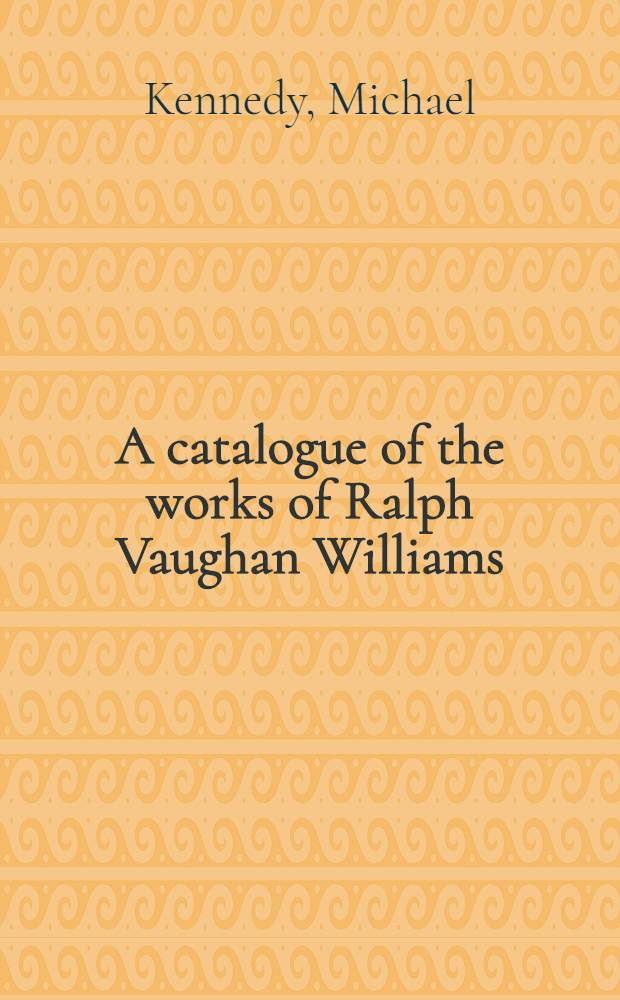 A catalogue of the works of Ralph Vaughan Williams