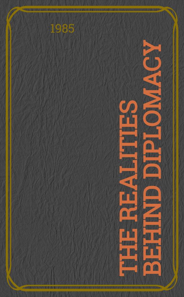 The realities behind diplomacy : Background influences on Brit. external policy, 1865-1980