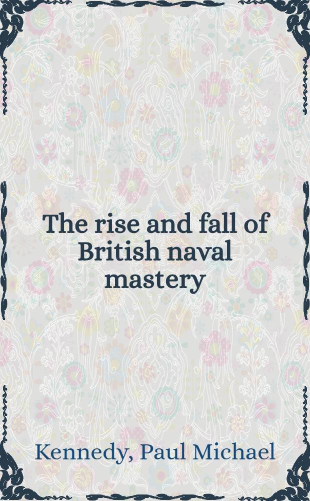 The rise and fall of British naval mastery