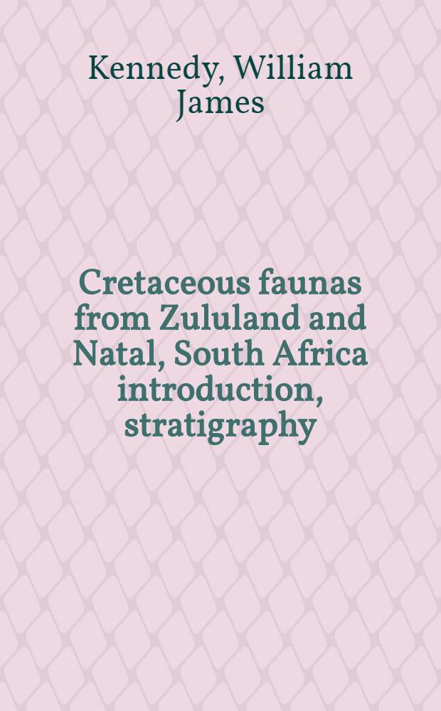 Cretaceous faunas from Zululand and Natal, South Africa introduction, stratigraphy
