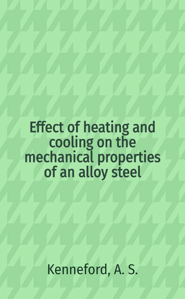 Effect of heating and cooling on the mechanical properties of an alloy steel