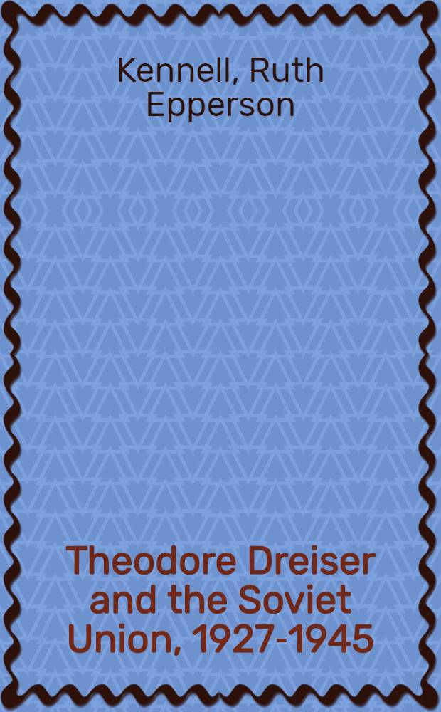 Theodore Dreiser and the Soviet Union, 1927-1945 : A first-hand chronicle