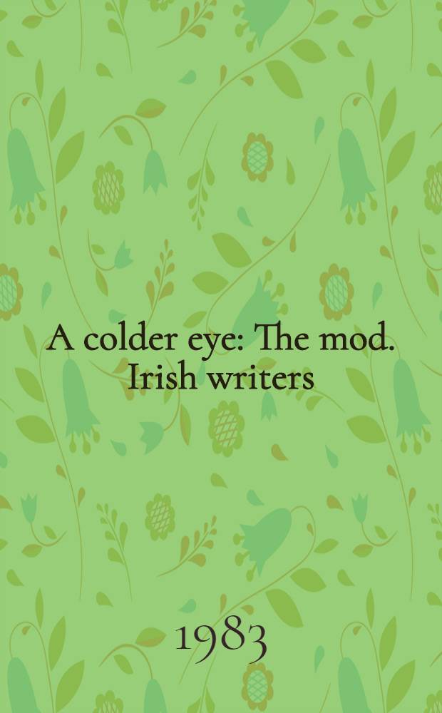 A colder eye : The mod. Irish writers