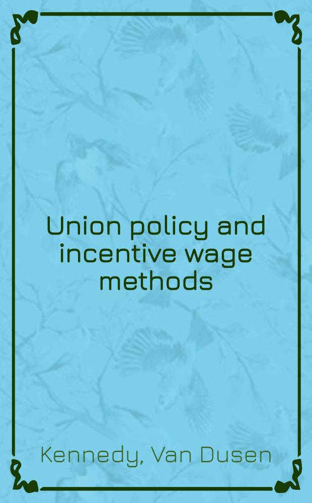 Union policy and incentive wage methods