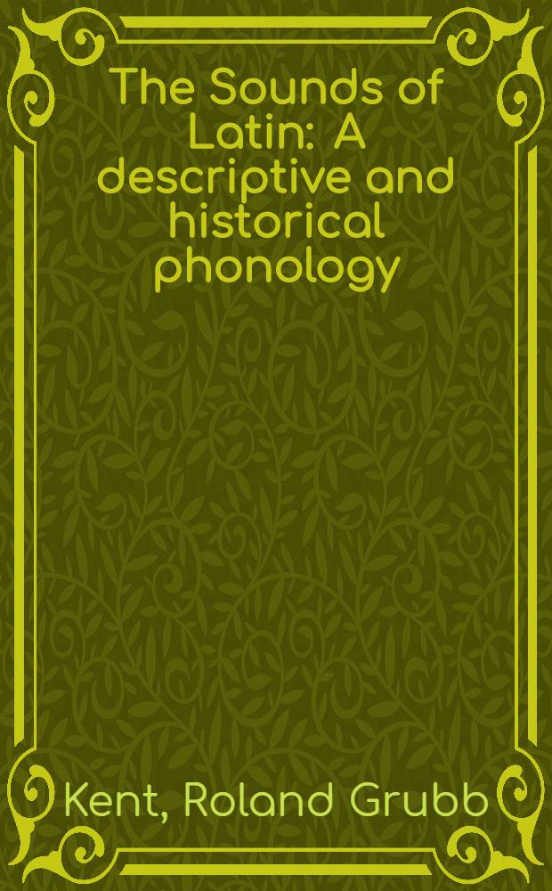 The Sounds of Latin : A descriptive and historical phonology