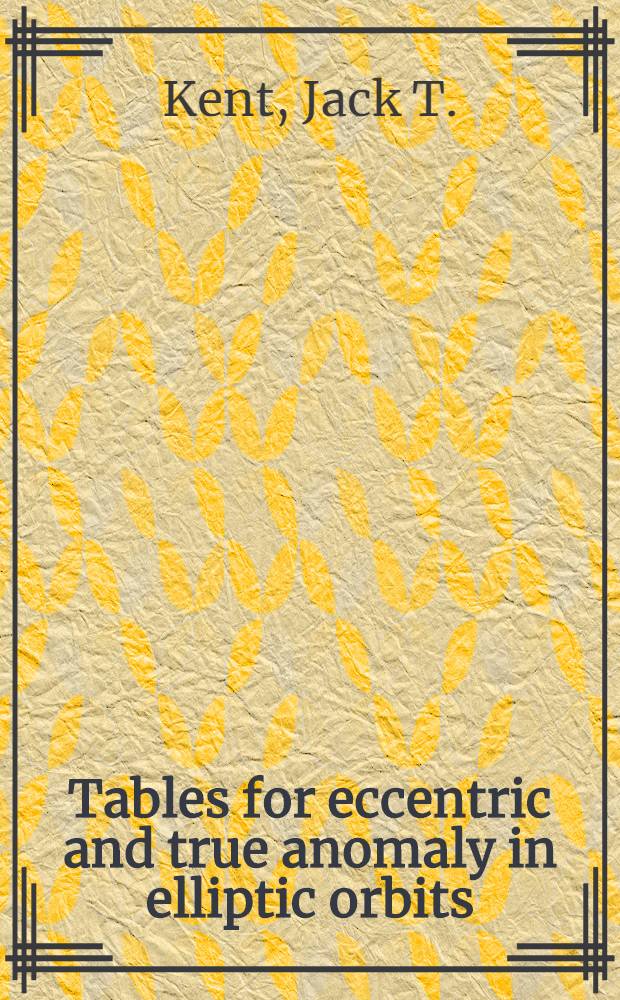 Tables for eccentric and true anomaly in elliptic orbits