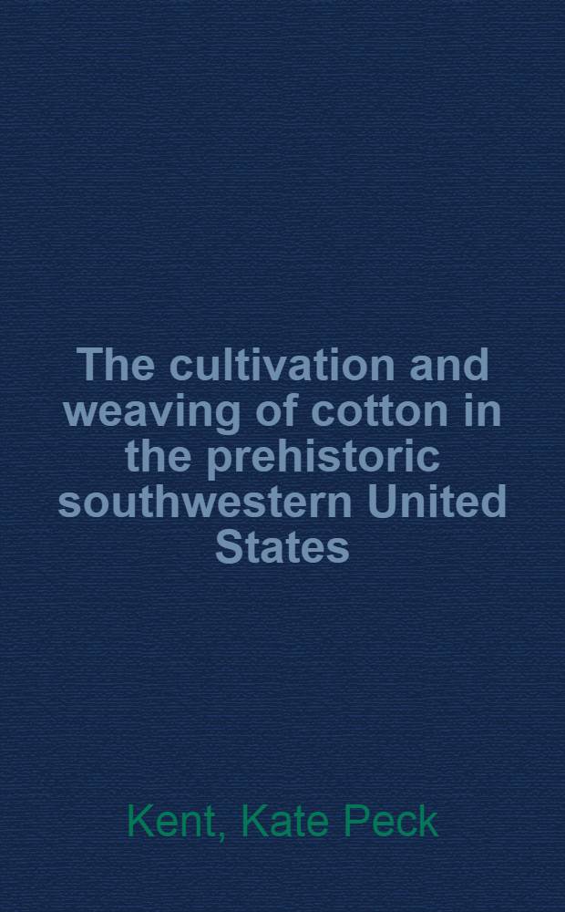 The cultivation and weaving of cotton in the prehistoric southwestern United States