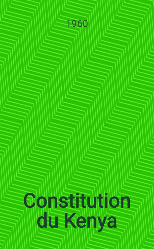 Constitution du Kenya : (Ordonnance Royale portant Constitution du Kenya prise en Conseil Privé de 1958)