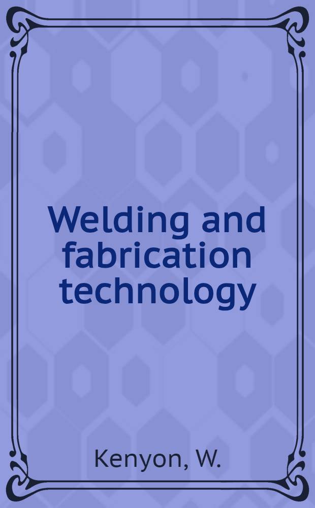 Welding and fabrication technology