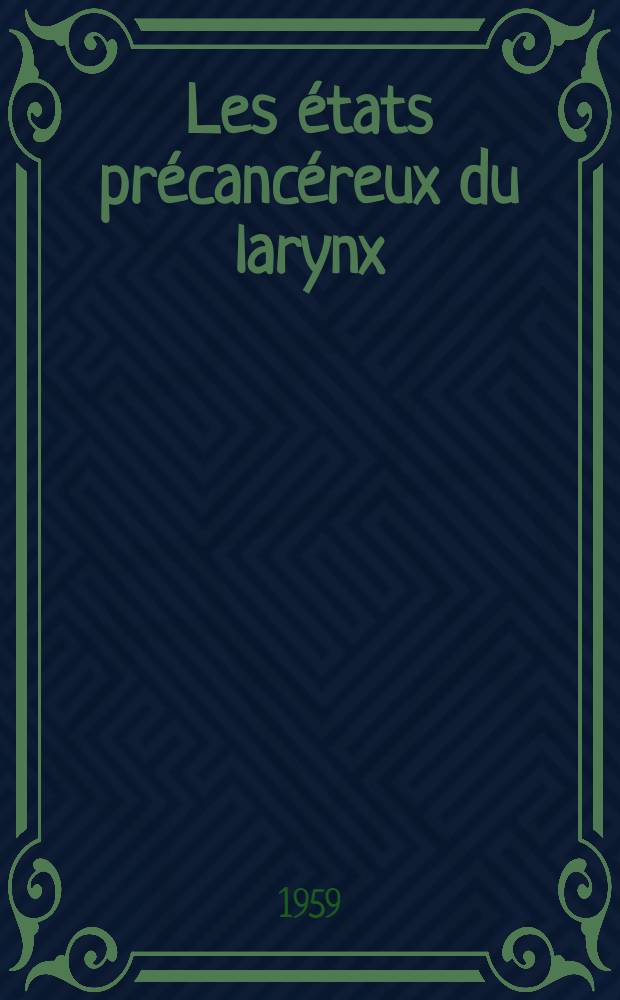 Les états précancéreux du larynx : Thèse ..