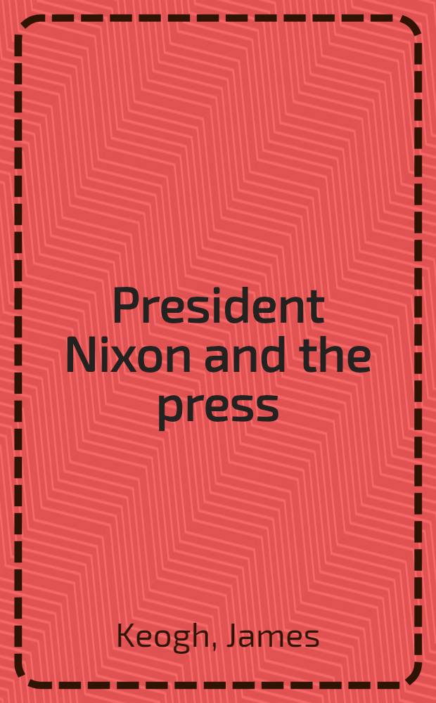 President Nixon and the press