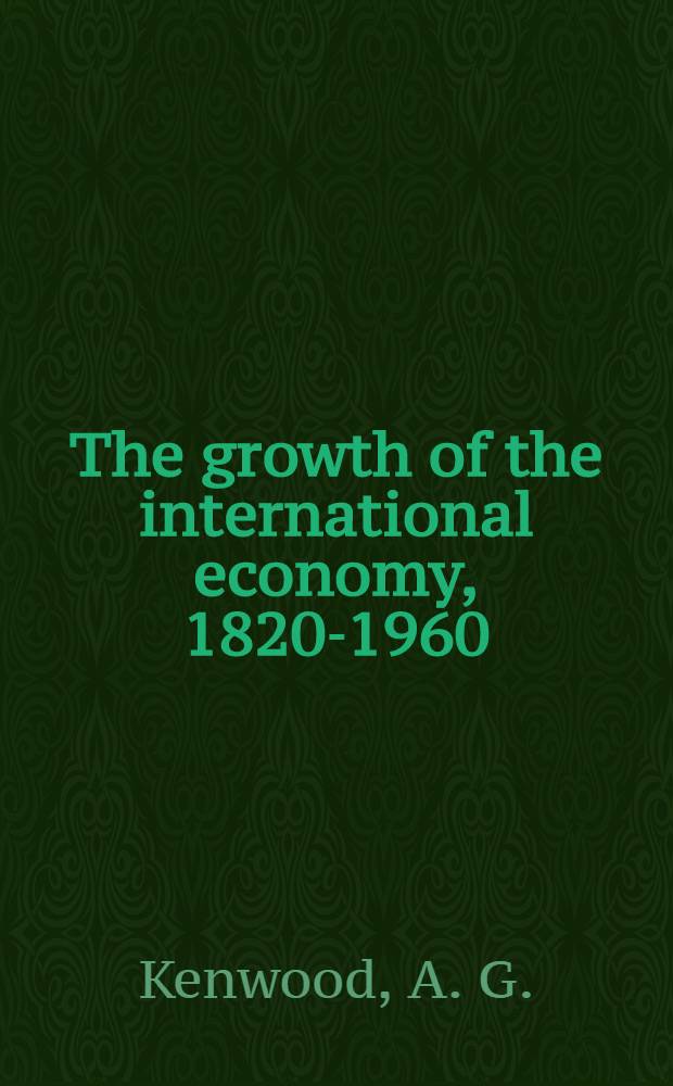 The growth of the international economy, 1820-1960 : An introductory text