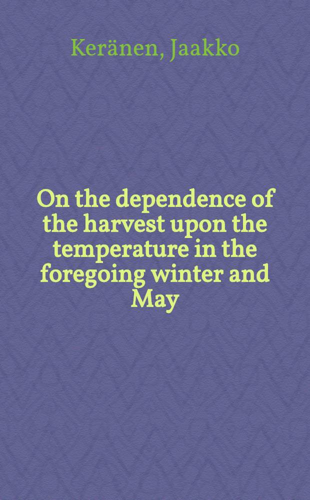On the dependence of the harvest upon the temperature in the foregoing winter and May