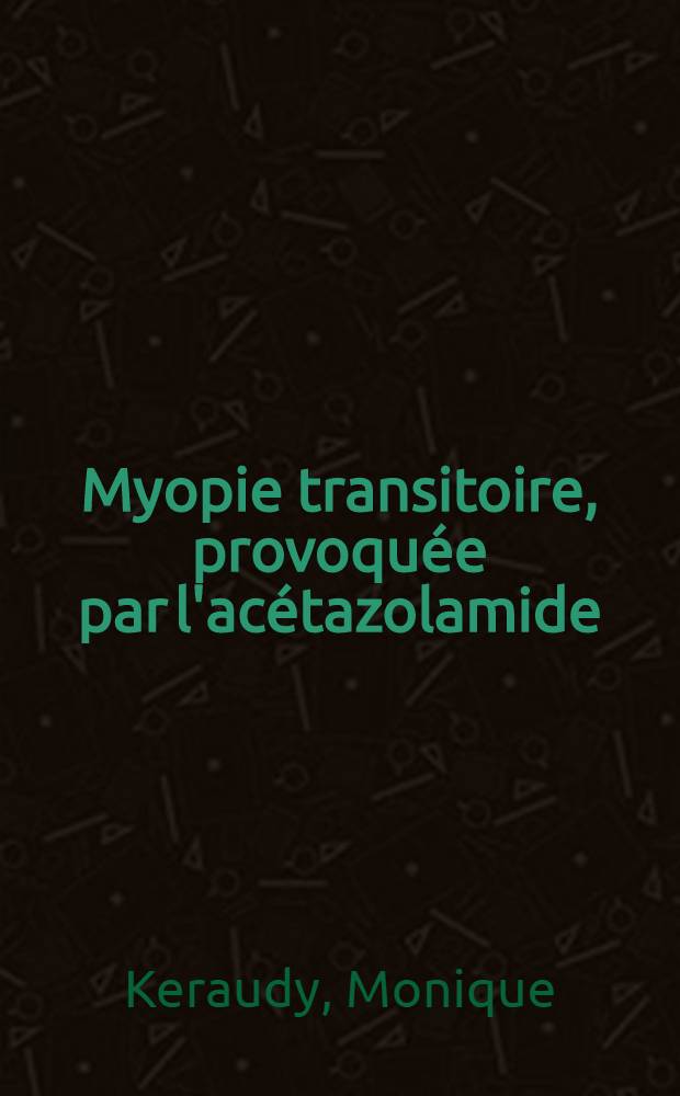 Myopie transitoire, provoquée par l'acétazolamide : Thèse ..