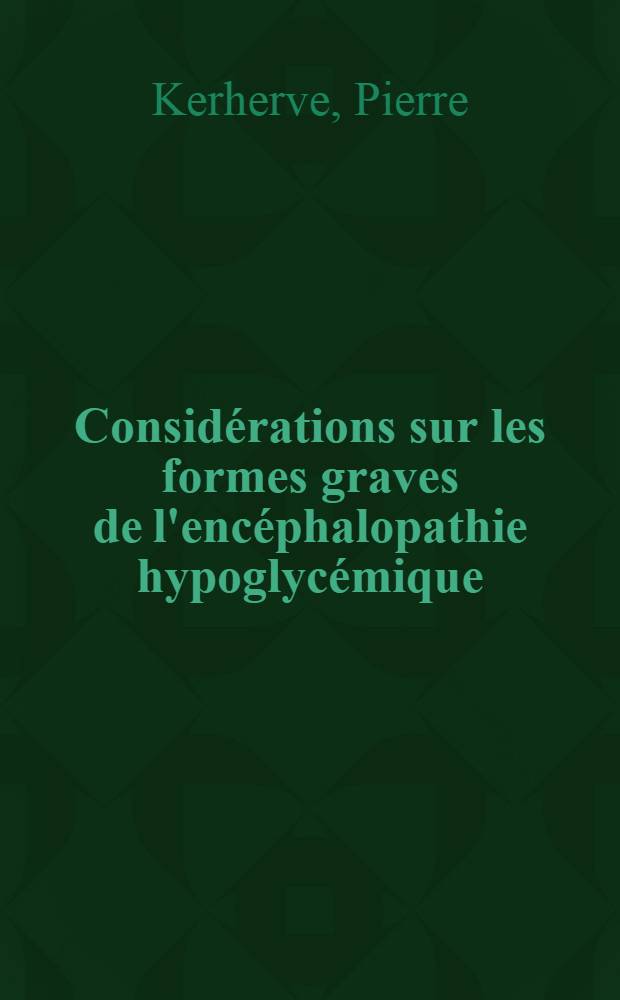 Considérations sur les formes graves de l'encéphalopathie hypoglycémique : Thèse ..