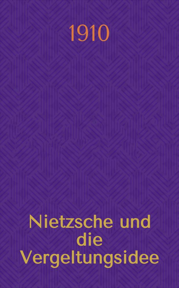 Nietzsche und die Vergeltungsidee : Zur Strafrechtsreform