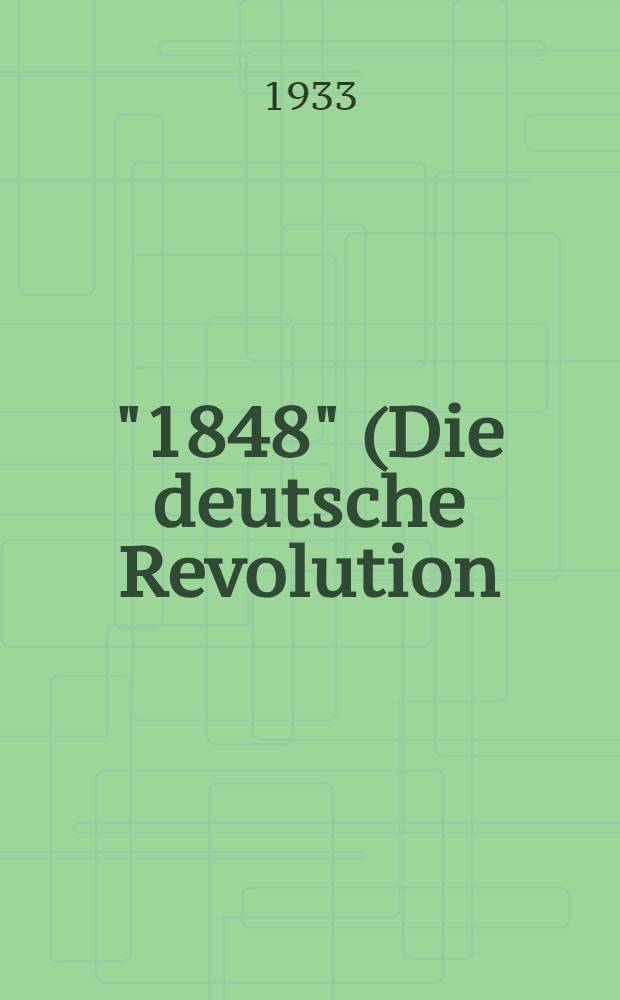 ... "1848" (Die deutsche Revolution)