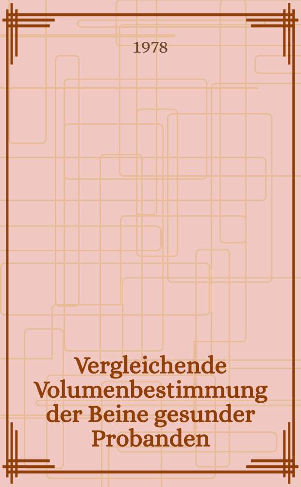 Vergleichende Volumenbestimmung der Beine gesunder Probanden : Inaug.-Diss