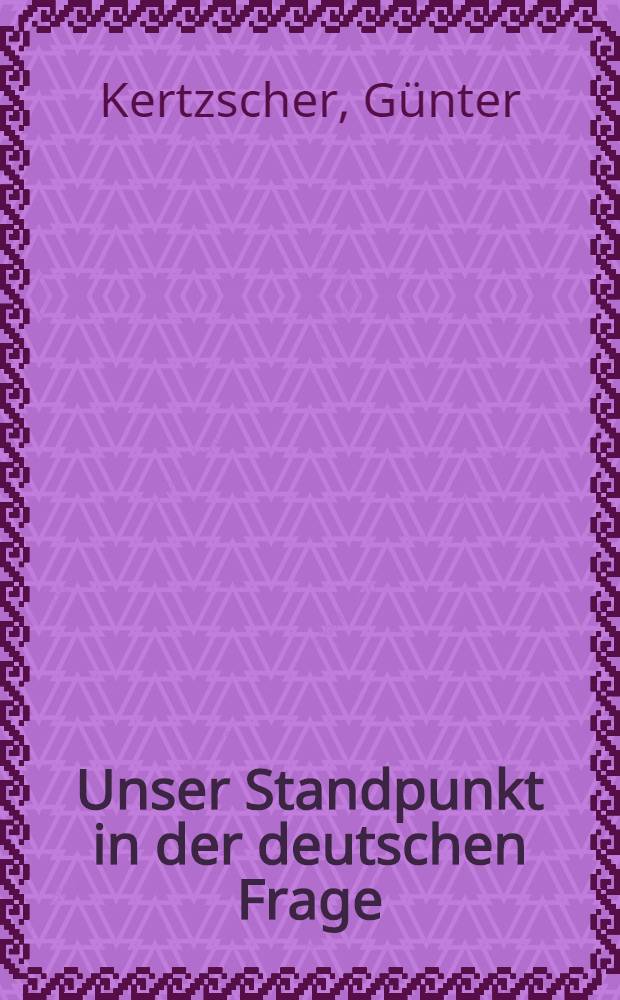 Unser Standpunkt in der deutschen Frage