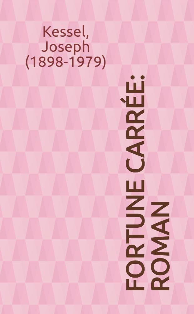 Fortune carrée : Roman