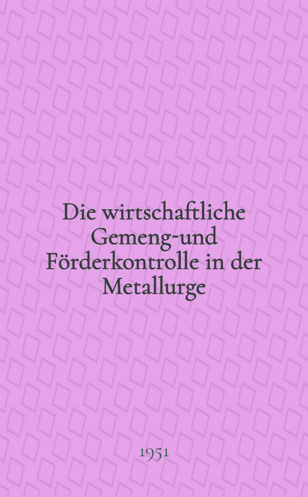 Die wirtschaftliche Gemenge- und Förderkontrolle in der Metallurge; Die pneumatische Förderung in der Hütten- und Gießerei-Industrie / Von J. F. Keser ..