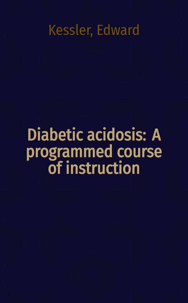 Diabetic acidosis : A programmed course of instruction