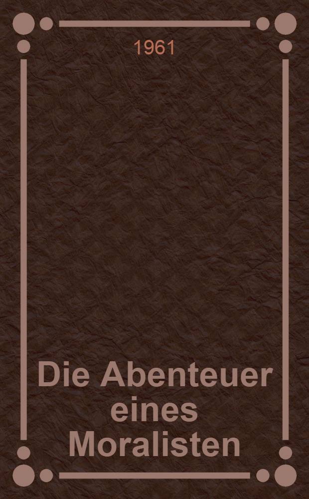 Die Abenteuer eines Moralisten : Roman