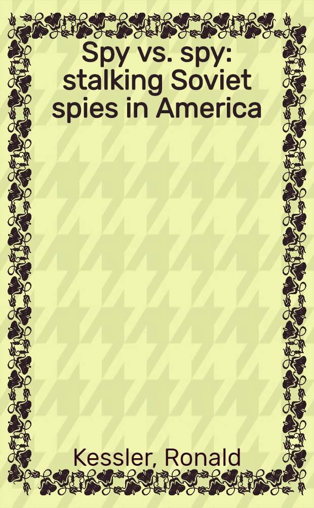 Spy vs. spy: stalking Soviet spies in America