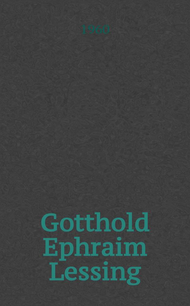 Gotthold Ephraim Lessing : Ein deutscher Moralist