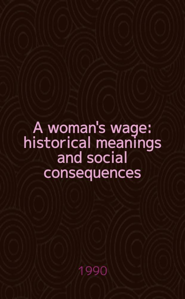 A woman's wage: historical meanings and social consequences