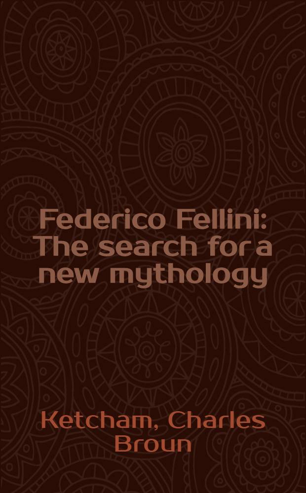 Federico Fellini : The search for a new mythology
