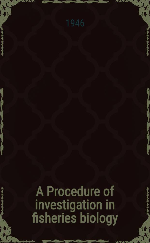 A Procedure of investigation in fisheries biology : (Division of fisheries - Report No. 11)