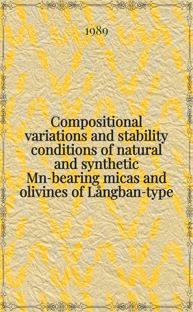 Compositional variations and stability conditions of natural and synthetic Mn-bearing micas and olivines of Långban-type : Doctoral thesis