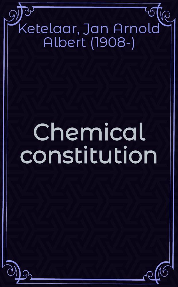 Chemical constitution : An introd. to the theory of the chemical bond