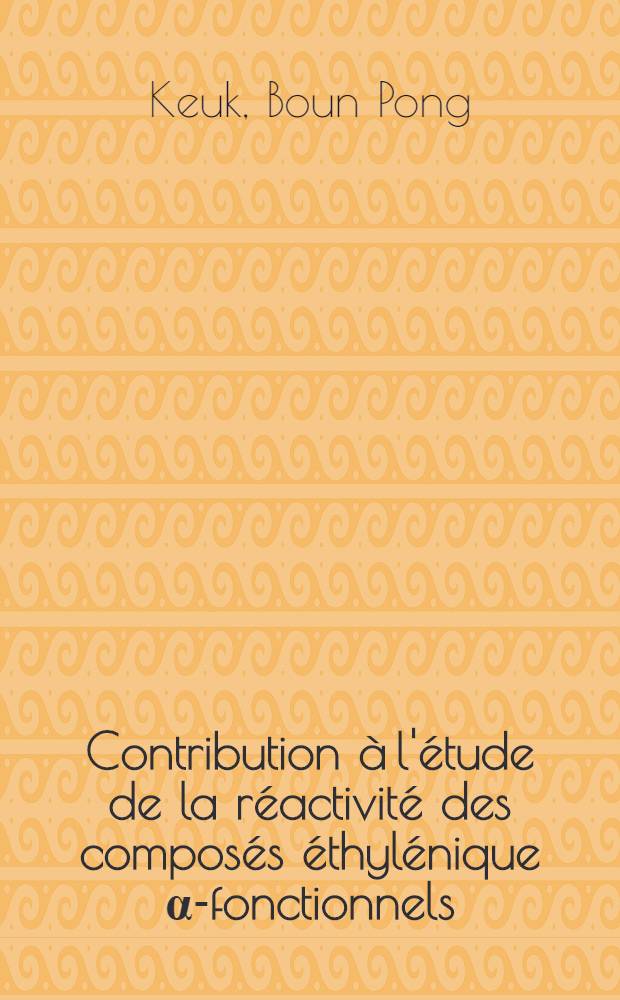 Contribution à l'étude de la réactivité des composés éthylénique α-fonctionnels : Applications en synthèse organique : Thèse