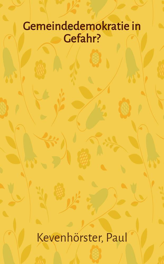 Gemeindedemokratie in Gefahr? : Zentralisierung u. Dezentralisierung als Herausforderungen lokaler Demokratie in Japan u. BRD
